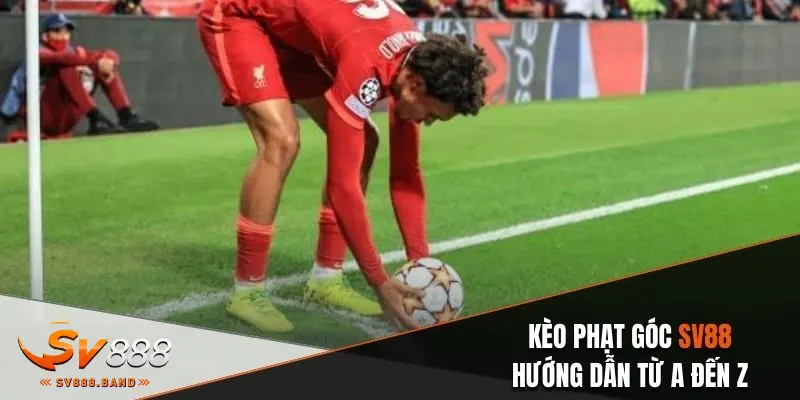 Kèo Phạt Góc Sv88 - Hướng Dẫn Từ A Đến Z Cách Đặt Kèo 1 keo phat goc sv88