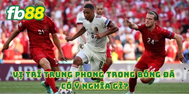 Trung Phong Trong Bóng Đá Nghĩa Là Gì? Cập Nhật Luật Bóng Đá 2 Vị trí trung phong trong bóng đá có ý nghĩa gì?